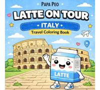 LATTE ON TOUR - Italy Travel Coloring Book: A Cute & Cozy Travel Coloring Book Adventure for Kids & Adults | Explore Italy’s Cities & Landmarks with ... Stress Relief (LATTE On Tour - Coloring Book)