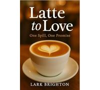 Latte to Love: One Spill, One Promise