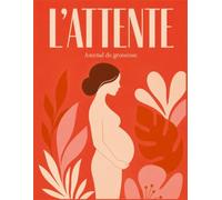 l'Attente -: Livre de grossesse premium - Cadeau idéal pour future maman - en couleur