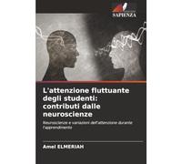 L'attenzione fluttuante degli studenti: contributi dalle neuroscienze: Neuroscienze e variazioni dell'attenzione durante l'apprendimento