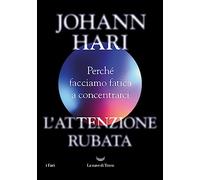 L'attenzione rubata. Perché facciamo fatica a concentrarci (I fari)