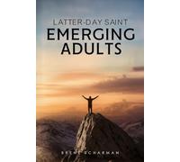 LATTER-DAY SAINT EMERGING ADULTS: WHAT MISSIONARIES, STUDENTS, AND MILITARY RECRUITS HAVE IN COMMON