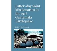 Latter-day Saint Missionaries in the 1976 Guatemala Earthquake