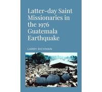 Latter-day Saint Missionaries in the 1976 Guatemala Earthquake