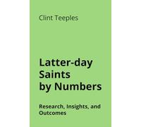 Latter-day Saints by Numbers: Research, Insights, and Outcomes