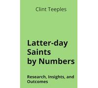 Latter-day Saints by Numbers: Research, Insights, and Outcomes