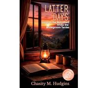 Latter Days: Living as the Betrothed While the Bridegroom Tarries