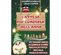 L'ATTESA PIU' LUMINOSA DELL'ANNO: Un viaggio unico, 24 giorni di storie, giochi e attività fino alla vigilia di natale!