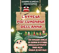 L'ATTESA PIU' LUMINOSA DELL'ANNO: Un viaggio unico, 24 giorni di storie, giochi e attività fino alla vigilia di natale!