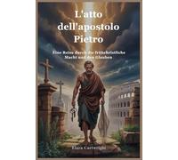 L'atto dell'apostolo Pietro: Un viaggio attraverso il potere e la fede dei primi cristiani