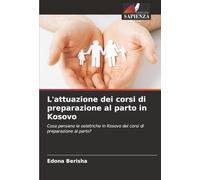 L'attuazione dei corsi di preparazione al parto in Kosovo: Cosa pensano le ostetriche in Kosovo dei corsi di preparazione al parto?