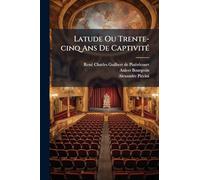 Latude Ou Trente-cinq Ans De CaptivitÃ(c)
