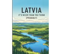 Latvia: It's Nicer Than You Think (Probably)