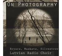 Latvia Radio Choir - On Photography - Bryars/Maskats/Silvestrov
