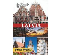 LATVIA TRAVEL GUIDE 2025