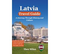 Latvia Travel Guide 2025-2026: Discover Riga, the Baltic Coast, Castles, Beaches, National Parks, and Latvian Culture with Expert Itineraries and Insider Tips (Discover the World: An Essential Guide)