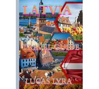 Latvia travel guide 2025: A Clear and Practical Resource to Help You Plan Smooth Itineraries, Avoid Tourist Traps, Understand Real Costs, and Travel with Confidence.