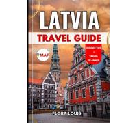 LATVIA TRAVEL GUIDE 2025: Explore Latvia Like Never Before in 2025 with Insider Tips and Breathtaking Escapes to Its Most Captivating Destinations
