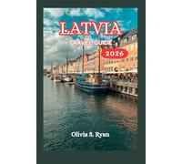 Latvia Travel Guide 2026: Explore Hidden Gems, Rich Traditions, and Scenic Wonders