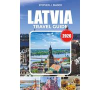 LATVIA TRAVEL GUIDE 2026: Explore Riga, Jurmala Beaches, National Parks, Historic Towns, Local Cuisine and Smart Budget Travel for First-Time Visitors