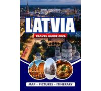 LATVIA TRAVEL GUIDE 2026: Explore Riga’s Top Attractions, Culture, Transport, Festivals, and Custom Itineraries.