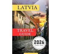 Latvia Travel Guide 2026. (The Eternal Explorer Series)
