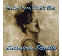 Latvian Radio - Poison, Pick Your Blues
