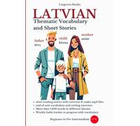Latvian: Thematic Vocabulary and Short Stories (with mp3 audio files): Mastering the words and reading for confident communication (Latvian Language ... Vocabulary, Stories, Real-Life Conversations)