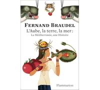 L'aube, la terre, la mer: La Méditerranée, une histoire