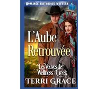 L'Aube Retrouvée: Romance Historique Western (Les Veuves de Wellness Creek)