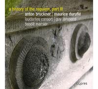 Laudantes Consort - Anton Bruckner & Maurice Durufle: A History Of The Requiem /Vol.3