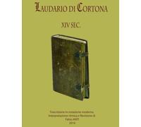 Laudario di Cortona XIV sec - Rev Fabio Anti
