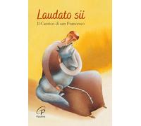 Laudato sii. Il Cantico di san Francesco (Un minuto tutto per me)