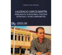Laudencio Garcia Martin. Semablanza De Un Buen Amigo Profesor Entregad