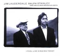 Lauderdale,Jim & Ralph Stanley - I Feel Like Singing Today
