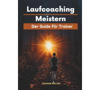 Laufcoaching Meistern: Der Guide Für Trainer
