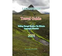 LAUGAVEGUR HIKING GUIDE 2025: Walking Through Wonders: The Ultimate Laugavegur Adventure (Hidden Trails & Timeless Tales: A Guide to Offbeat Escapes for the Curious Explorer)