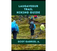 LAUGAVEGUR TRAIL HIKING GUIDE: 13 (The Explorer’s Hiking Collection)