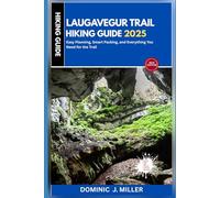 Laugavegur Trail Hiking Guide 2025: Easy Planning, Smart Packing, and Everything You Need for the Trail