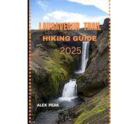 LAUGAVEGUR TRAIL HIKING GUIDE 2025 (Footsteps in Nature: 2025 Hiker’s Journey)