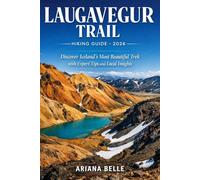 LAUGAVEGUR TRAIL HIKING GUIDE 2026: Discover Iceland’s Most Beautiful Trek with Expert Tips and Local Insights (Wanderfar: A Global Hiking Companion Series)