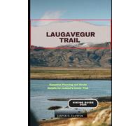 LAUGAVEGUR TRAIL HIKING GUIDE 2026: Essential Planning and Route Details for Iceland’s Iconic Trek