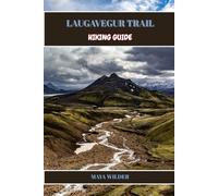 LAUGAVEGUR TRAIL HIKING GUIDE (The Great Outdoors Collection: Hiking the World's Trails)