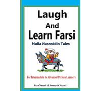 Laugh and Learn Farsi: Mulla Nasreddin Tales For Intermediate to Advanced Persian Learners: Volume 2