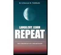 LAUGH, CRY, LEARN, REPEAT: THE CHRONICLES OF A DREAMCHASER