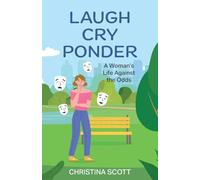 Laugh Cry Ponder: A Woman's Life Against the Odds