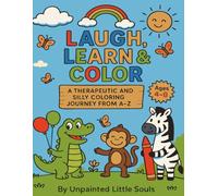 Laugh, Learn & Color: A Therapeutic and Silly Coloring Journey From A-Z