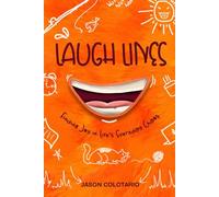 Laugh Lines: Finding Joy in Life's Everyday Chaos