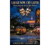 Laugh Now, Cry Later: Poems from the Soul of New Orleans