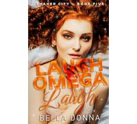 Laugh Omega Laugh: Protective circus alpha pack with a teddy bear strongman and wild trapeze artist: 5 (Shaker City)